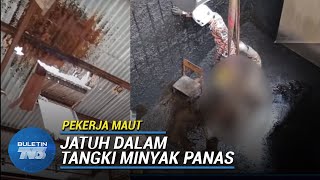 PEKERJA MAUT | Terjatuh Dalam Tangki Kumbahan Minyak Panas