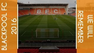 Blackpool FC 2016 | We WIll Remember