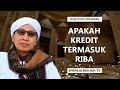 Apakah Kredit Termasuk Riba ? - Buya Yahya Menjawab