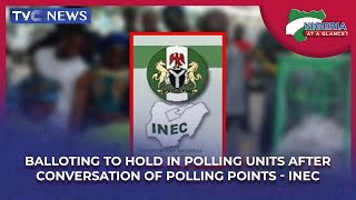 [Nigeria At A Glance] Balloting to hold in Polling Units after Conversation of Polling Points - INEC
