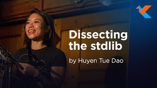 KotlinConf 2018 - Dissecting the stdlib by Huyen Tue Dao