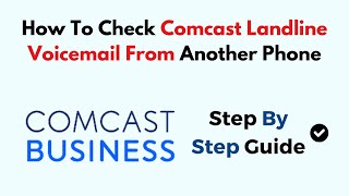 How To Check Comcast Landline Voicemail From Another Phone