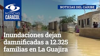 Inundaciones dejan damnificadas a 12.325 familias en La Guajira