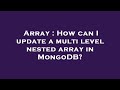 Array : How can I update a multi level nested array in MongoDB?