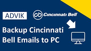 How to Backup Cincinnati Bell Emails to Computer? Step-by-Step Guide
