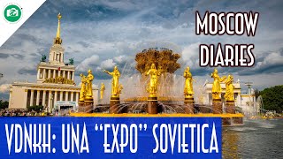 L' EXPO SOVIETICA (VDNKH): IL PARCO PIU' BELLO DI MOSCA