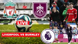 Liverpool vs Burnley 3-1 Live Premier League Football EPL Match Score Commentary Highlights FC