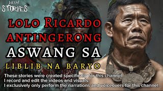 LOLO RICARDO ANG ANTINGERONG ASWANG SA LIBLIB NA BARYO