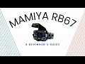 A Beginner's Guide To The Mamiya RB67