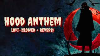 HOOD ANTHEM 😎 Lo-fi (Slowed + Reverb) Singer:Shubh