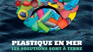 Planète-conférences - Plastiques en mer, les solutions sont à terre