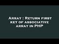 Array : Return first key of associative array in PHP