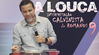 A LOUCA interpretação CALVINISTA de Romanos 9