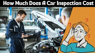 How Much Does a Car Inspection Cost? Complete Breakdown