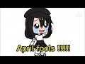 Gacha April fool videos be like: