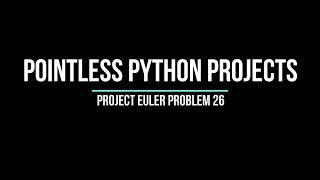 Project Euler Problem 26 - Reciprocal Cycles