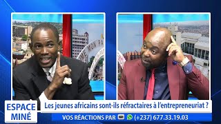 LES JEUNES AFRICAINS ET L'ENTREPRENEURIAT - ESPACE MINÉ DU 07 JANVIER 2025