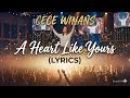 A HEART LIKE YOURS - CECE WINANS (LYRICS) #lyricsvideo #lyrics #worship #lyrixagospel 