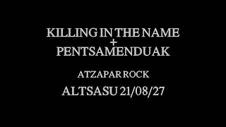 ATZAPAR ROCK - Killing in the name+Pentsamenduak (Zuzenean)