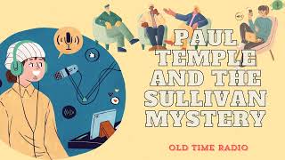 Paul Temple and the Sullivan Mystery - Old Time Radio