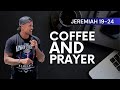 Coffee & Prayer Bible Study August 17, 2024 | Jeremiah 19-24 | Andrew F Carter