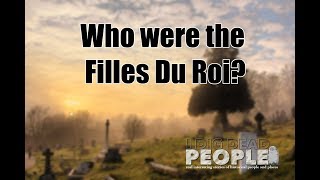 Who were the Filles Du Roi?