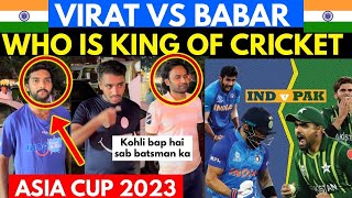 Who is King of Cricket | Virat Kohli vs Babar Azam | Asia Cup 2023