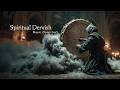 Sacred Dervish Whirling | Mystical Sufi Trance Music - Deep Meditation Journey