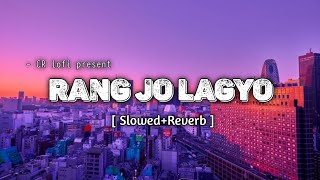 Rang Jo Lagyo - lofi [ Slowed+Reverb ] Atif Aslam | CR lofi |