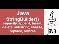 StringBuilder Class in Java - Capacity, Append, Insert, Delete, Substring, Replace, Reverse - Demo