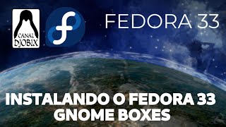 Instalando o Fedora 33 no Gnome Boxes - Canal Djobix de TI e Dados