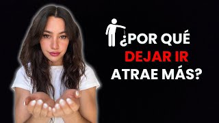 Por qué soltar es la CLAVE para atraer TODO lo que quieres | LEY DE ATRACCIÓN