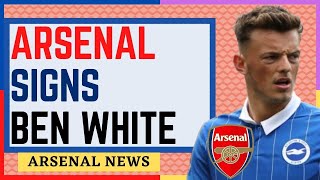 DONE DEAL | Arsenal Signs 50M Ben White. Brighton Accept BID. |Arsenal News Now