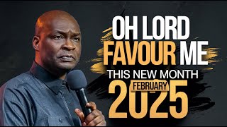 NEW WEEK PRAYERS Oh Lord FAVOUR ME THIS NEW MONTH FEBRUARY 2025 - APOSTLE JOSHUA SELMAN