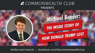 Michael Bender with Maggie Haberman: The Inside Story of How Donald Trump Lost