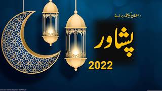 Peshawar Ramazan Calendar 2022, Sehri Iftar Ramadan 2022