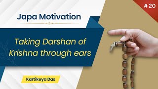 #020 Taking Darshan of Krishna through ears | Japa Motivation | Kartikeya Das