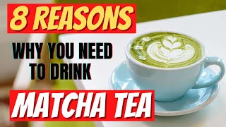 Matcha Tea Benefits - 8 Impressive Health Benefits of Matcha Tea