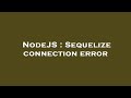 NodeJS : Sequelize connection error