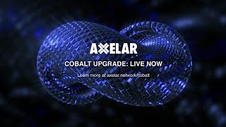 Axelar’s ‘Cobalt’ Upgrade Hardens AXL Tokenomics to Secure Infinite Interop Connections