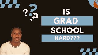 Is Grad School Really that Hard? | The Top 4 Hardest Things about Grad School