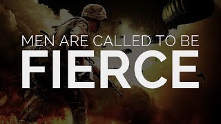 MEN - Men are called to be fierce