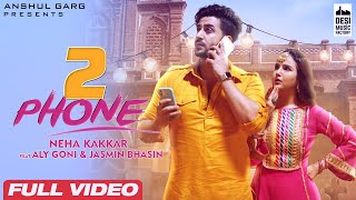 2 PHONE - Neha Kakkar | Aly Goni & Jasmin Bhasin | Anshul Garg | Punjabi Songs 2021