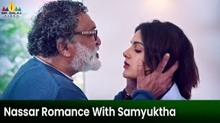 Nassar Romance with Samyuktha Menon | Erida | Latest Dubbed Movie Scenes @SriBalajiMovies