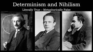 Determinism and Nihilism - Literally True, Metaphorically False
