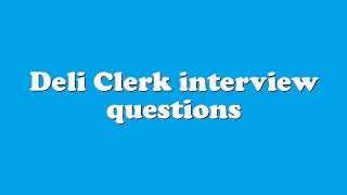 Deli Clerk interview questions