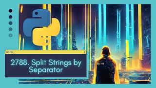 Crack String Manipulation in Python with this Easy LeetCode 2788. Split Strings by Separator