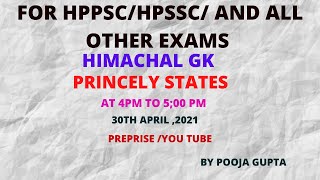 FOR HPPSC/HPSSC/AND ALL OTHER EXAMS HIMACHAL GK PRINCELY STATES  BY POOJA GUPTA