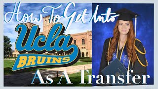 HOW TO GET INTO UCLA AS A TRANSFER STUDENT | UCLA College Admissions from Community College