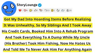 Got My Dad Into Hoarding Items Before Realizing It Was Unhealthy So My Siblings And I Took Away His.